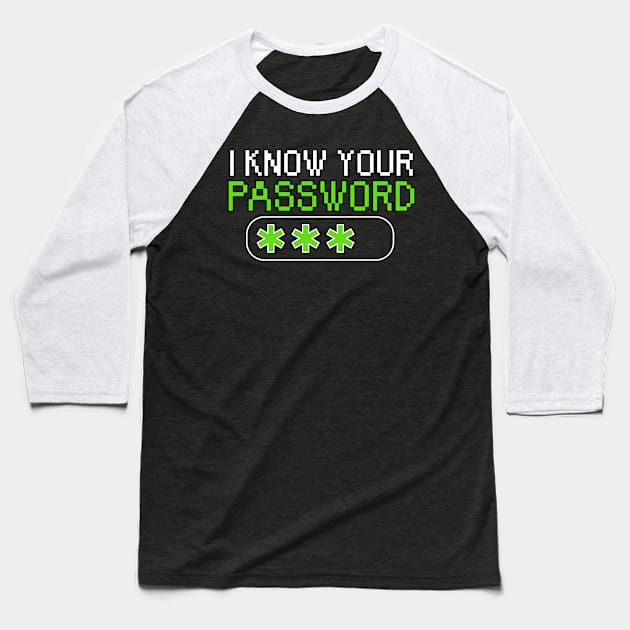 I know your password Baseball T-Shirt by maxcode